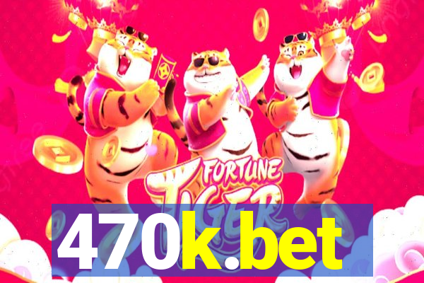 470k.bet