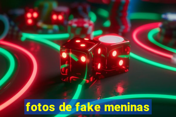 fotos de fake meninas