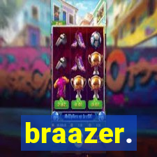 braazer.