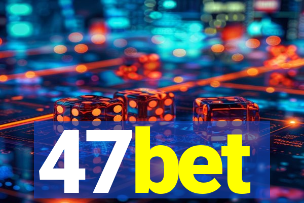 47bet