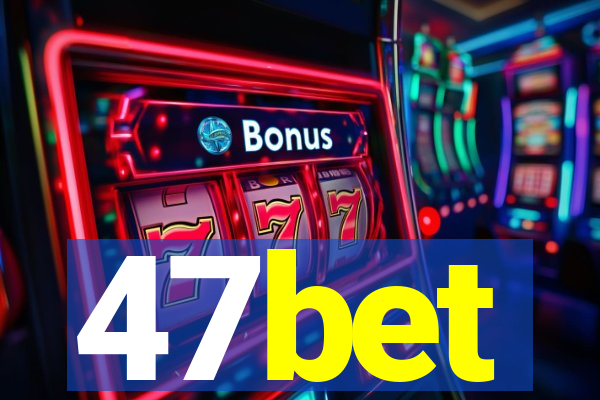 47bet