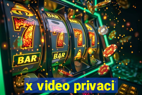 x video privaci