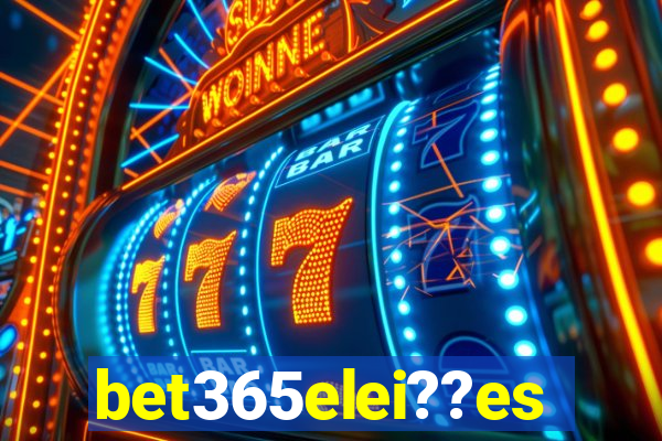 bet365elei??es