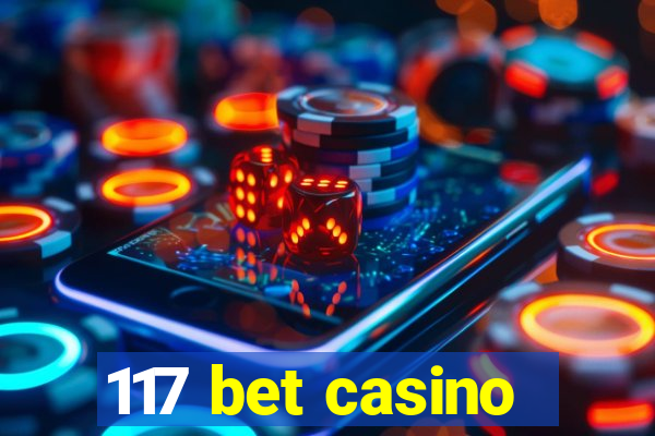 117 bet casino