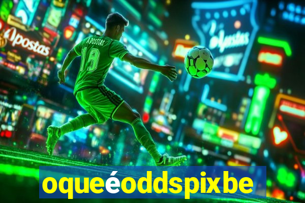 oqueéoddspixbet