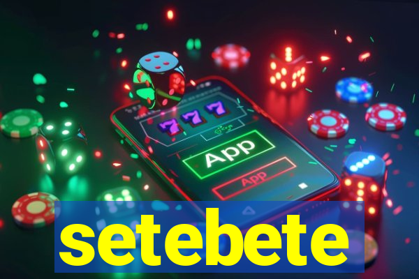 setebete