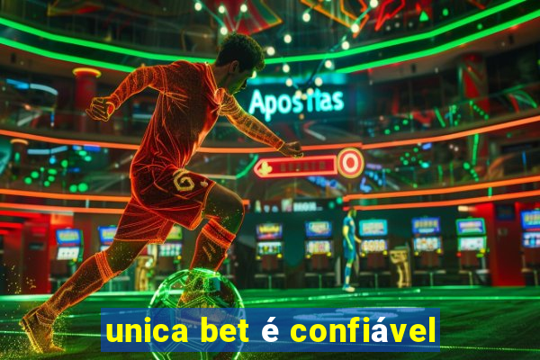 unica bet é confiável