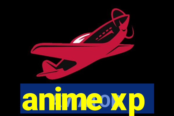 anime xp