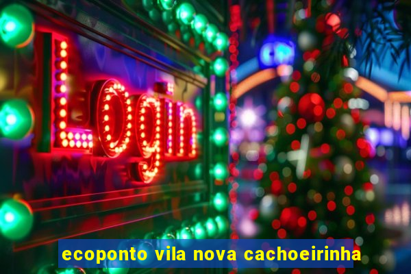 ecoponto vila nova cachoeirinha