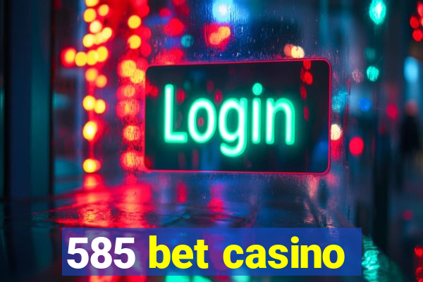 585 bet casino