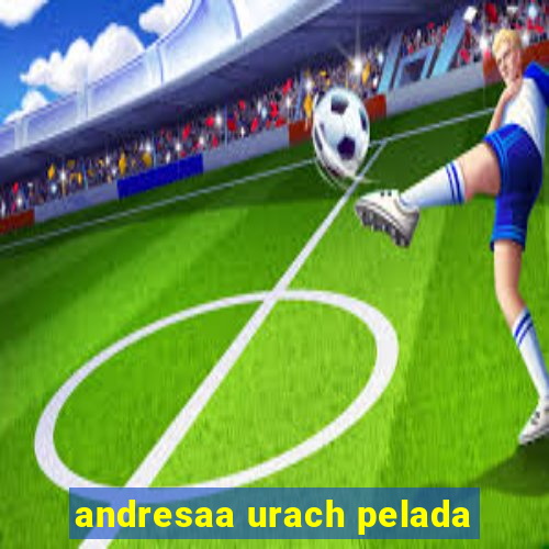 andresaa urach pelada