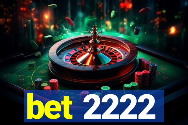 bet 2222