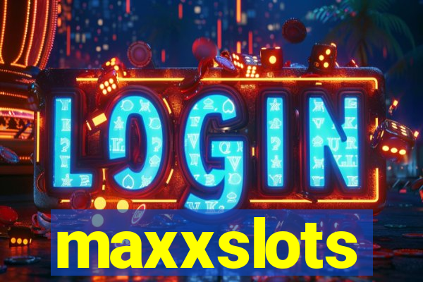 maxxslots