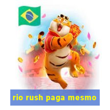 rio rush paga mesmo