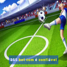 255 bet com é confiável