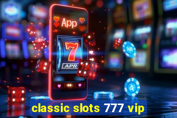 classic slots 777 vip