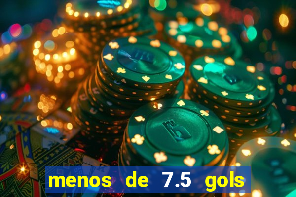 menos de 7.5 gols o que significa