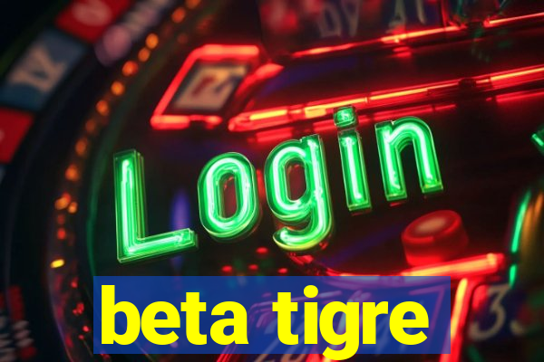 beta tigre