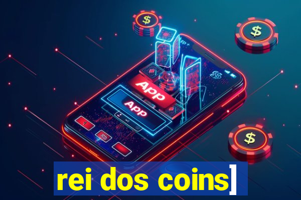 rei dos coins]