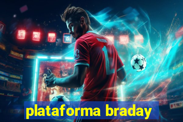 plataforma braday