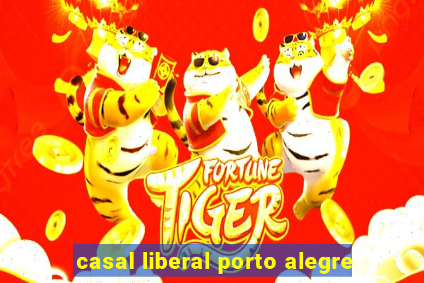 casal liberal porto alegre