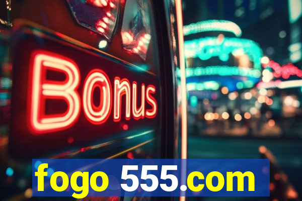 fogo 555.com