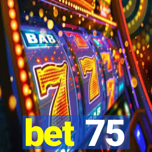 bet 75