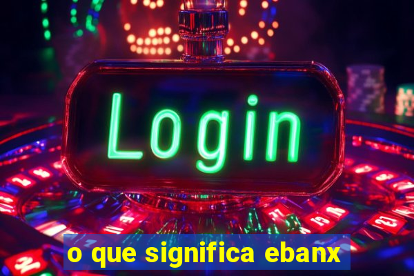 o que significa ebanx