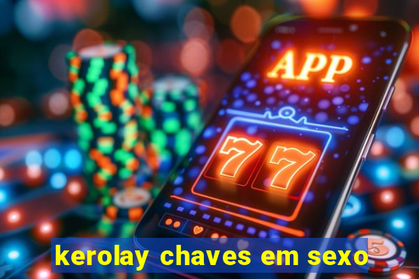 kerolay chaves em sexo