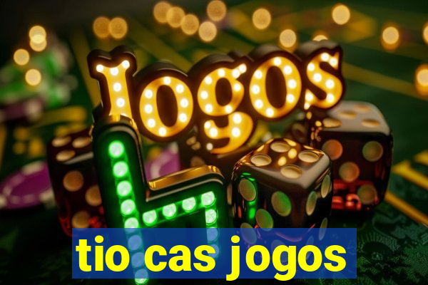 tio cas jogos