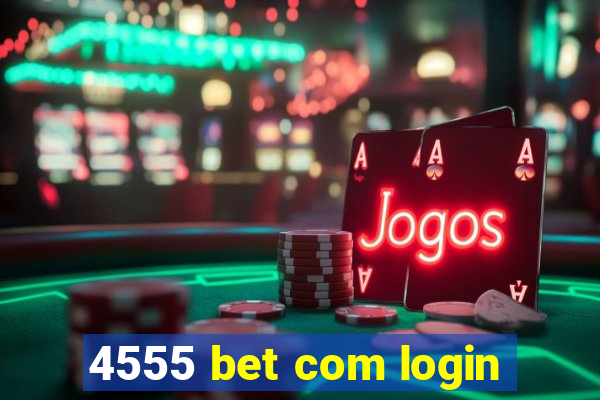 4555 bet com login