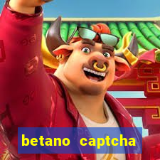 betano captcha security check