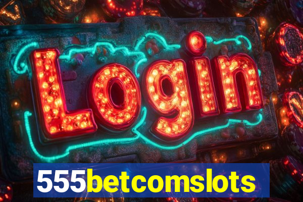 555betcomslots