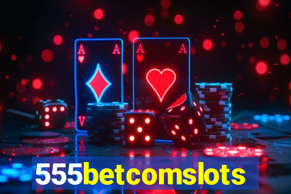 555betcomslots