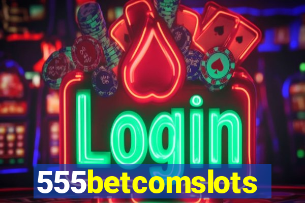 555betcomslots