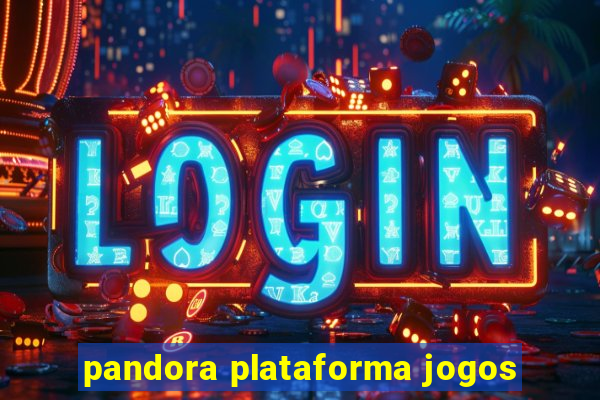 pandora plataforma jogos