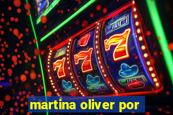 martina oliver por