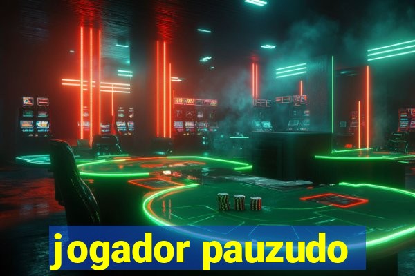 jogador pauzudo