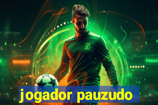 jogador pauzudo