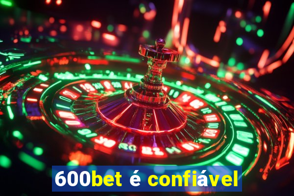 600bet é confiável