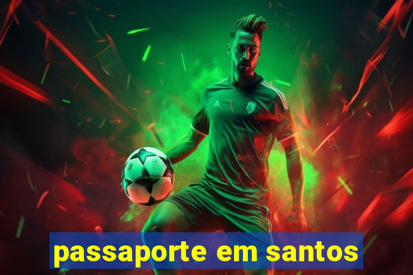 passaporte em santos