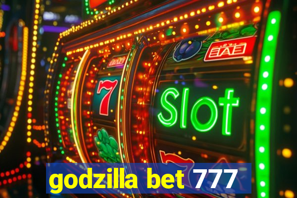 godzilla bet 777