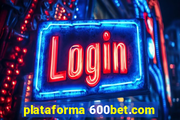 plataforma 600bet.com