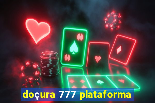 doçura 777 plataforma