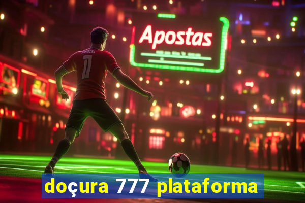 doçura 777 plataforma