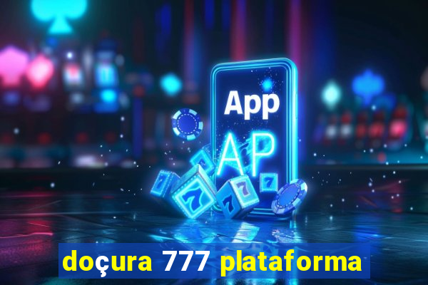 doçura 777 plataforma