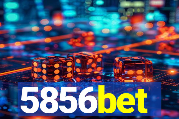 5856bet