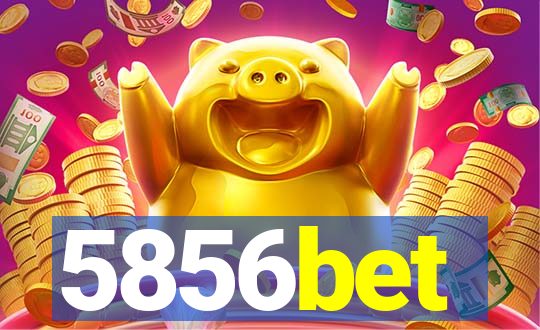 5856bet