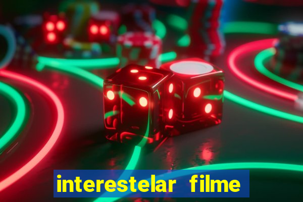 interestelar filme completo dublado google drive interestelar filme