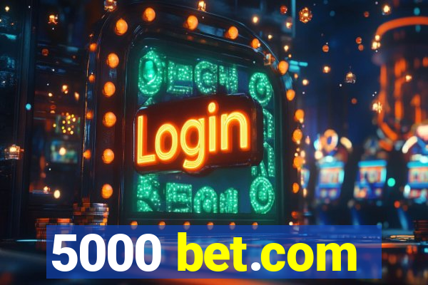 5000 bet.com